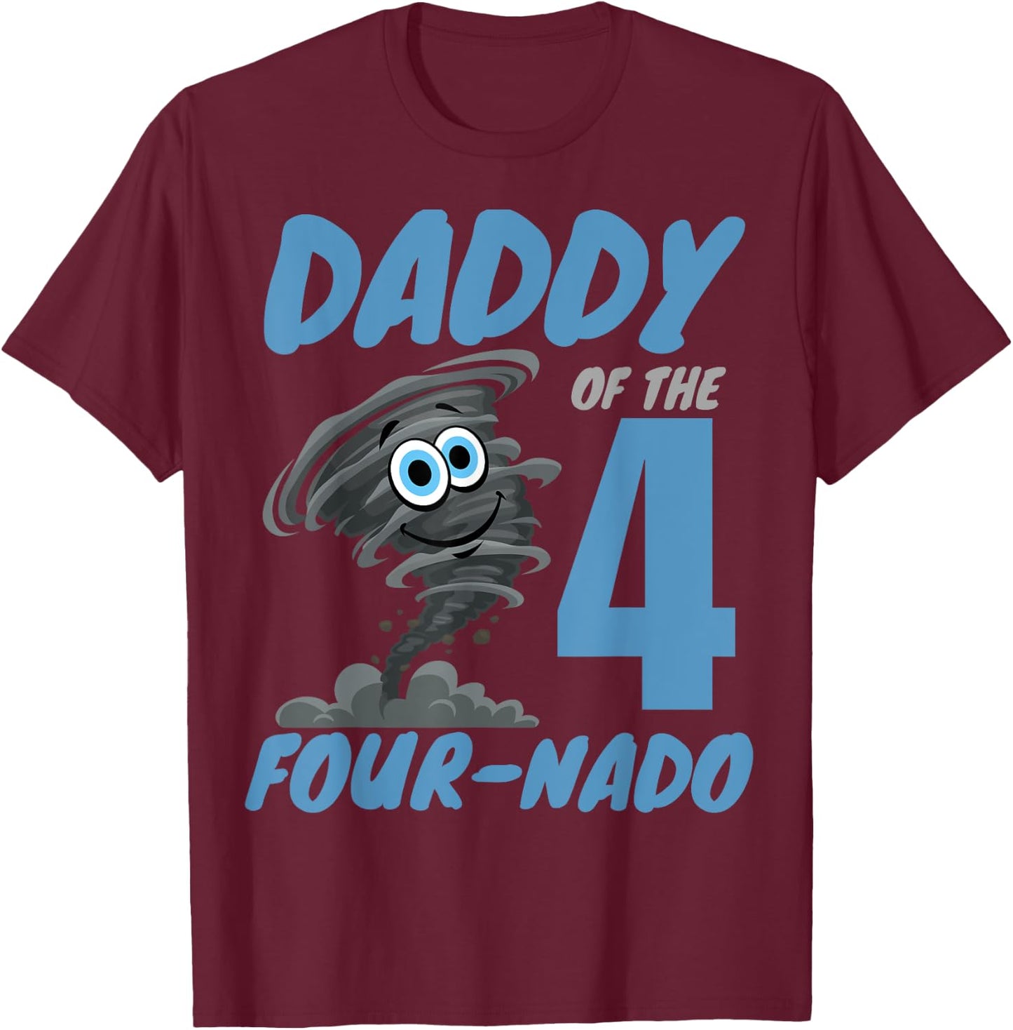 Daddy of The Four-Nado Storm Hurricane TorNado Birthday Boy T-Shirt - T-Shirt | Maroon