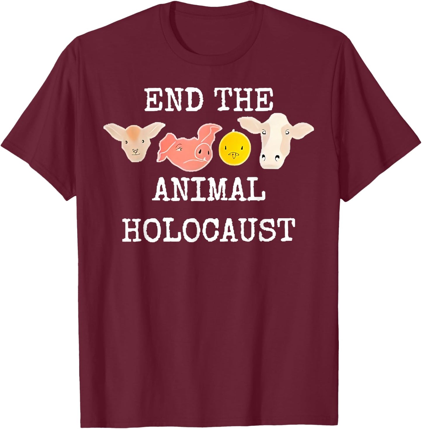 End The Animal Holocaust If You’re Not Vegan You’re Animal T-Shirt - T-Shirt | Maroon