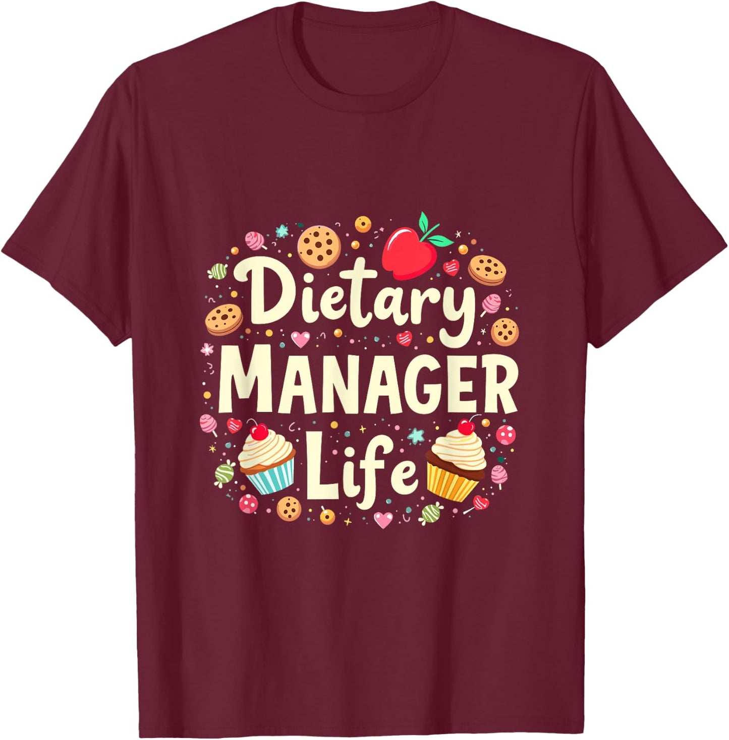 Dietary Manager Dietary Manager Life, Dietitian Assistant T-Shirt - T-Shirt | Maroon