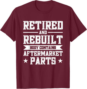 Retired And Rebuilt Body Contains Aftermarket Parts T-Shirt - T-Shirt | Maroon