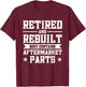 Retired And Rebuilt Body Contains Aftermarket Parts T-Shirt - T-Shirt | Maroon