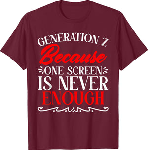 One Screen Is Never Enough Humor Generation Z Funny Gen Z T-Shirt - T-Shirt | Maroon