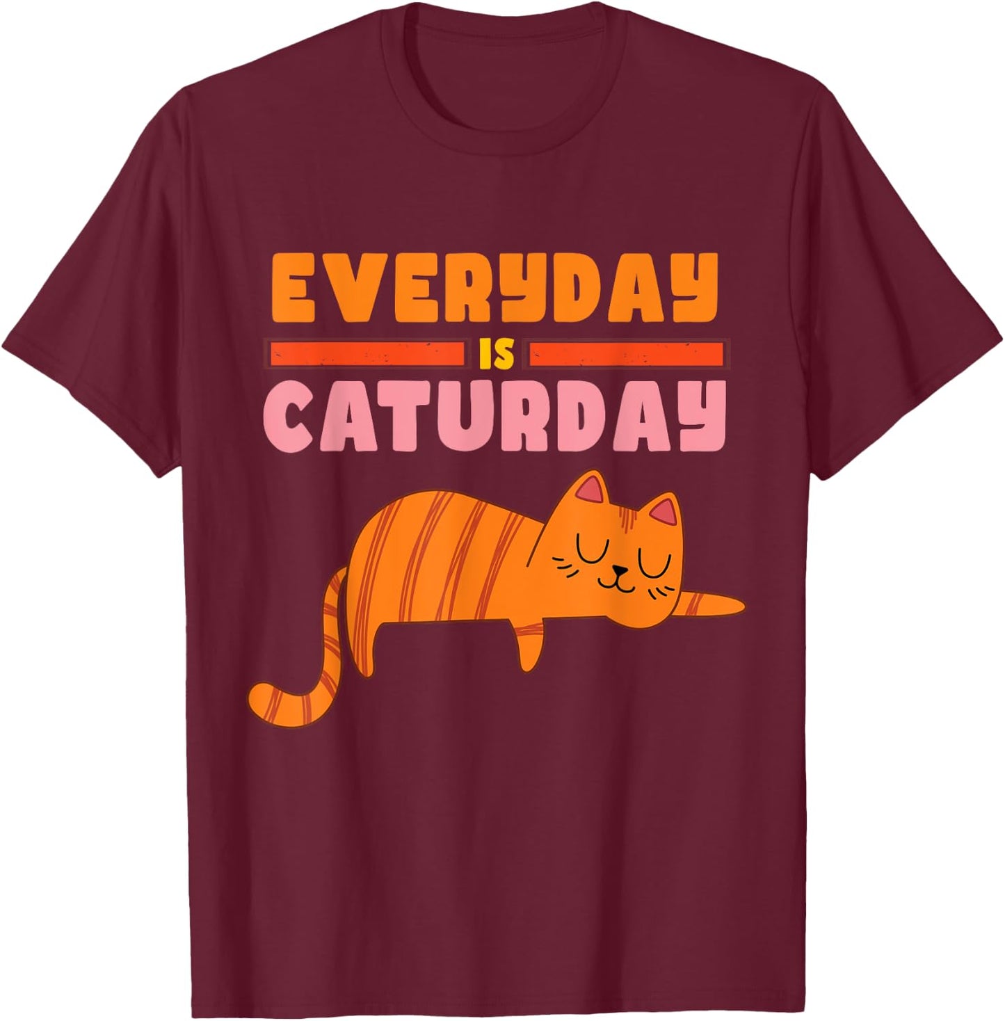 Everyday is Caturday Funny Cat Lover Women Kids T-Shirt - T-Shirt | Maroon