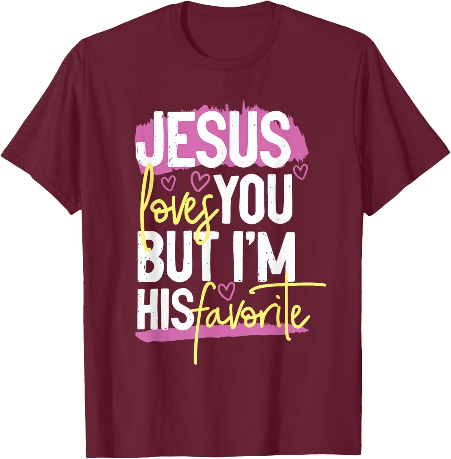 Jesus loves you but i'm his favorite T-Shirt - T-Shirt | Maroon
