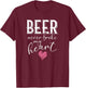 Beer Never Broke My Heart T-Shirt - T-Shirt | Maroon