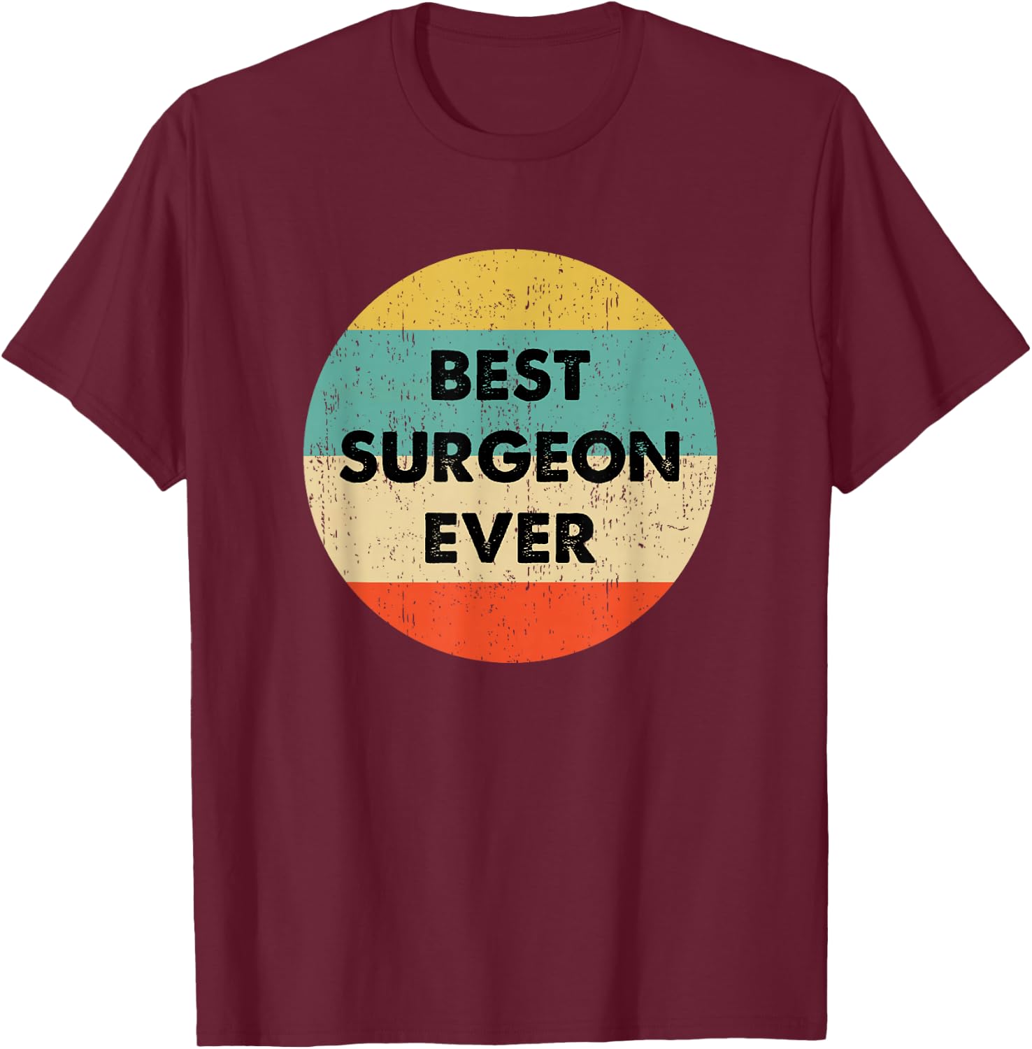 Surgeon Shirt | Best Surgeon Ever T-Shirt - T-Shirt | Maroon