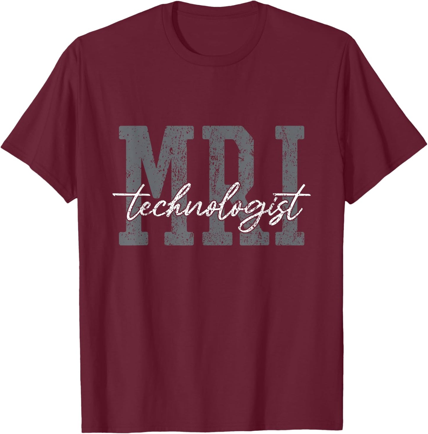 MRI Technologist MRI Tech Radiologic Rad Tech T-Shirt - T-Shirt | Maroon