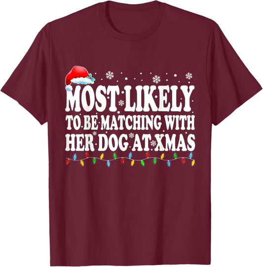 Most Likely To Be Matching With Her Dog At Xmas Men Women Kids T-Shirt - T-Shirt | Maroon