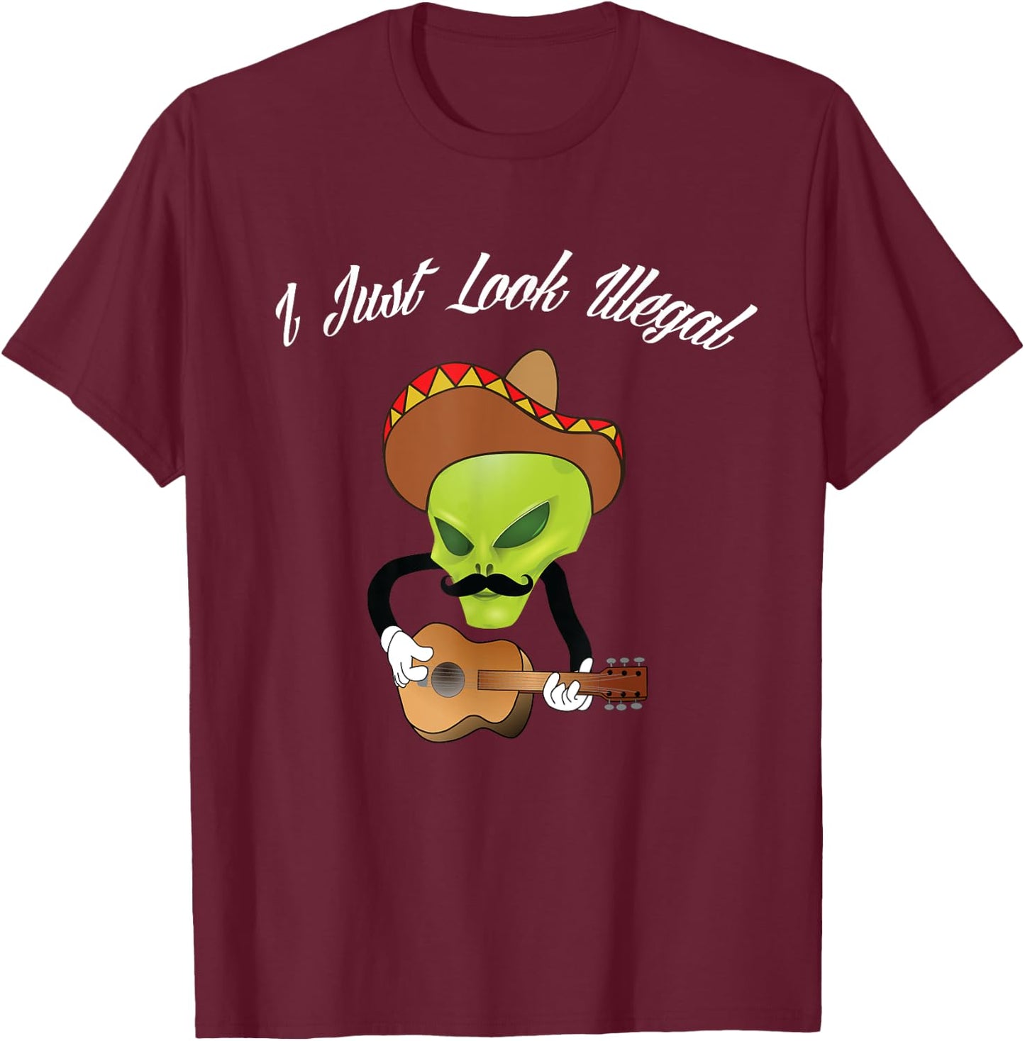 I Just Look Illegal Immigrant Funny Mexican USA Pride ICE T-Shirt - T-Shirt | Maroon