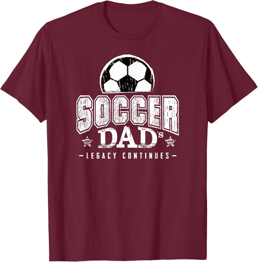 Soccer Dad´s Legacy Continues Birthdays Father Futbol Player T-Shirt - T-Shirt | Maroon