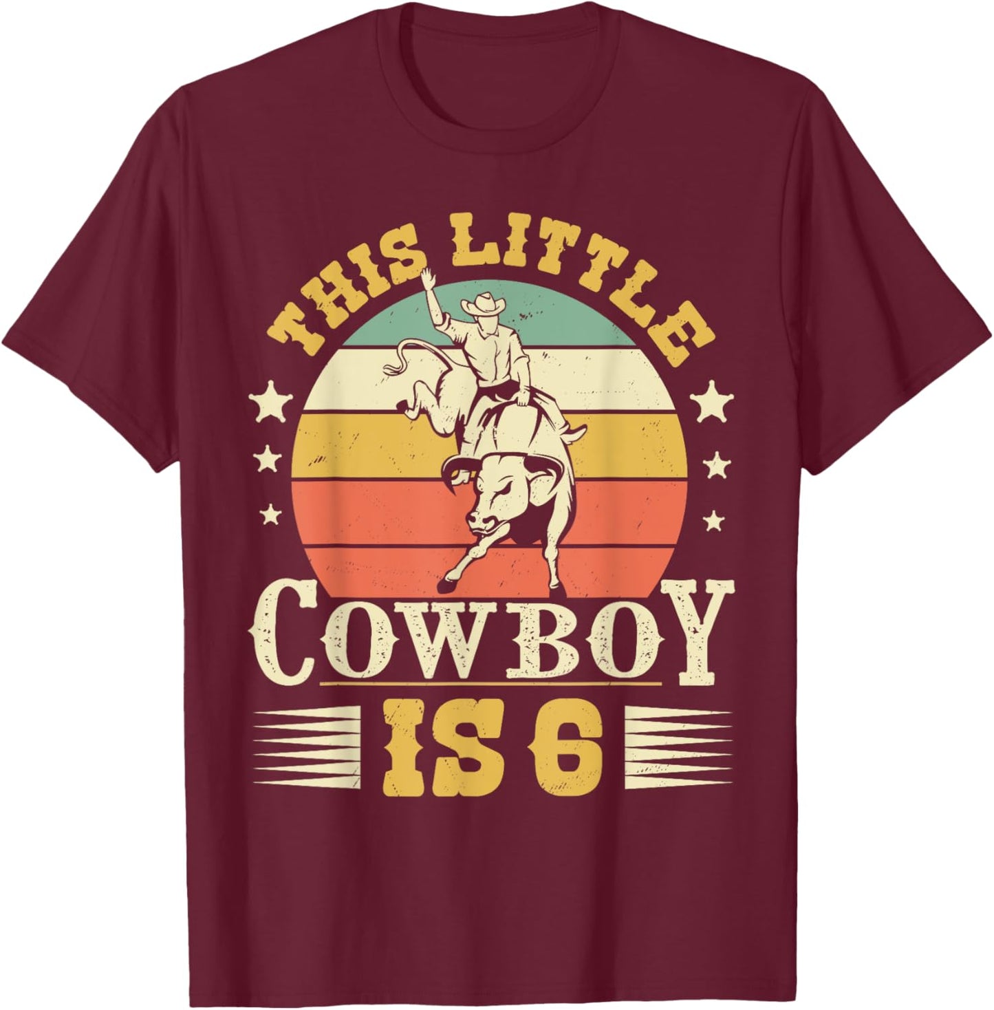 This Little Cowboy Is 6 Western Country Rodeo 6th Birthday T-Shirt - T-Shirt | Maroon