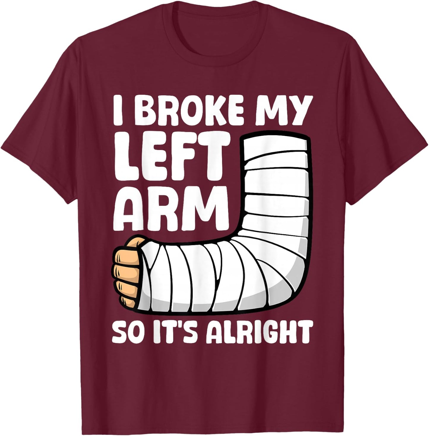 Broken Arm Art Women Left Hand Broken Arm Recovery T-Shirt - T-Shirt | Maroon