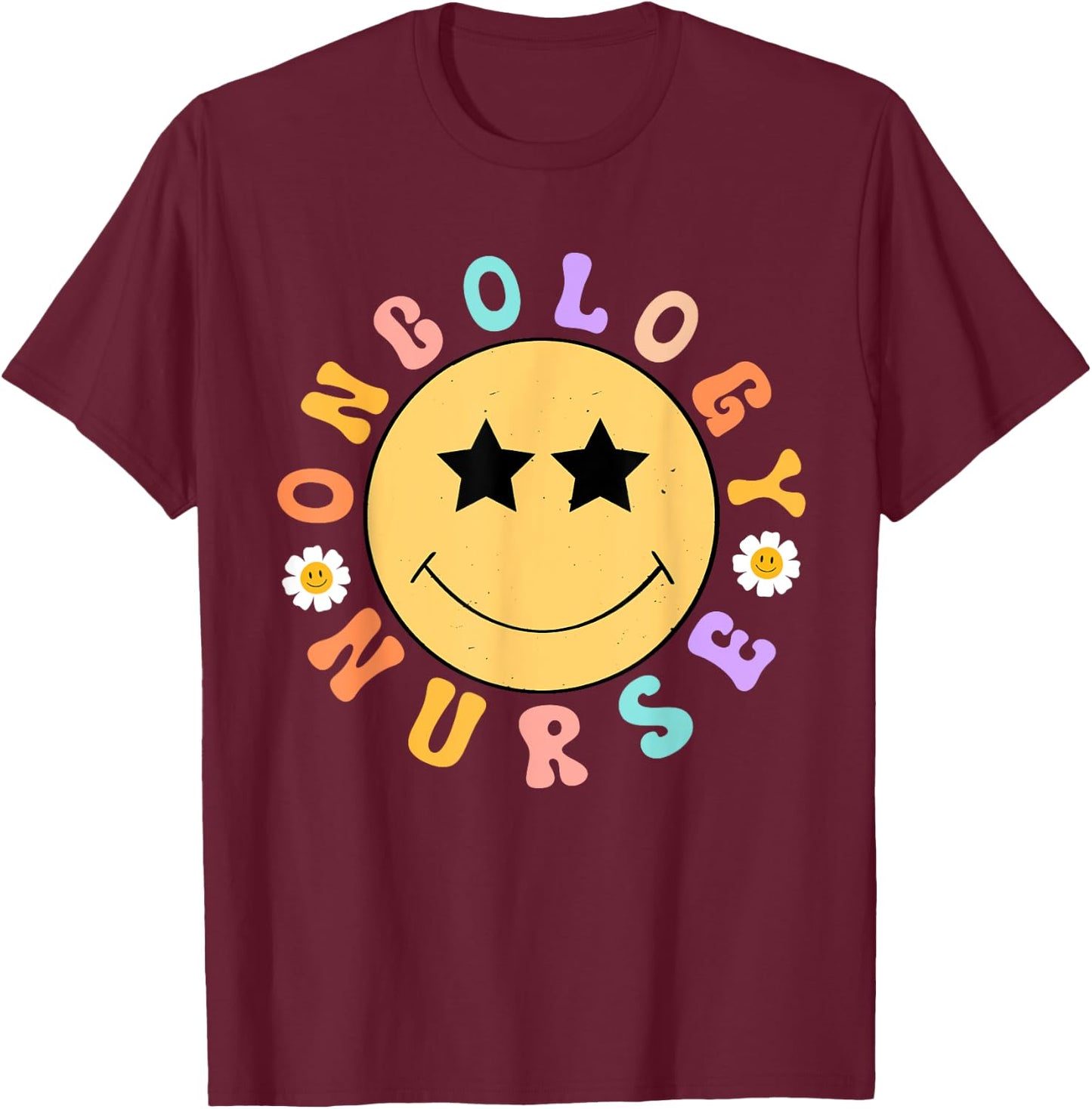 Oncology Nurse OCN Nursing Oncologist Smile Face Groovy T-Shirt - T-Shirt | Maroon