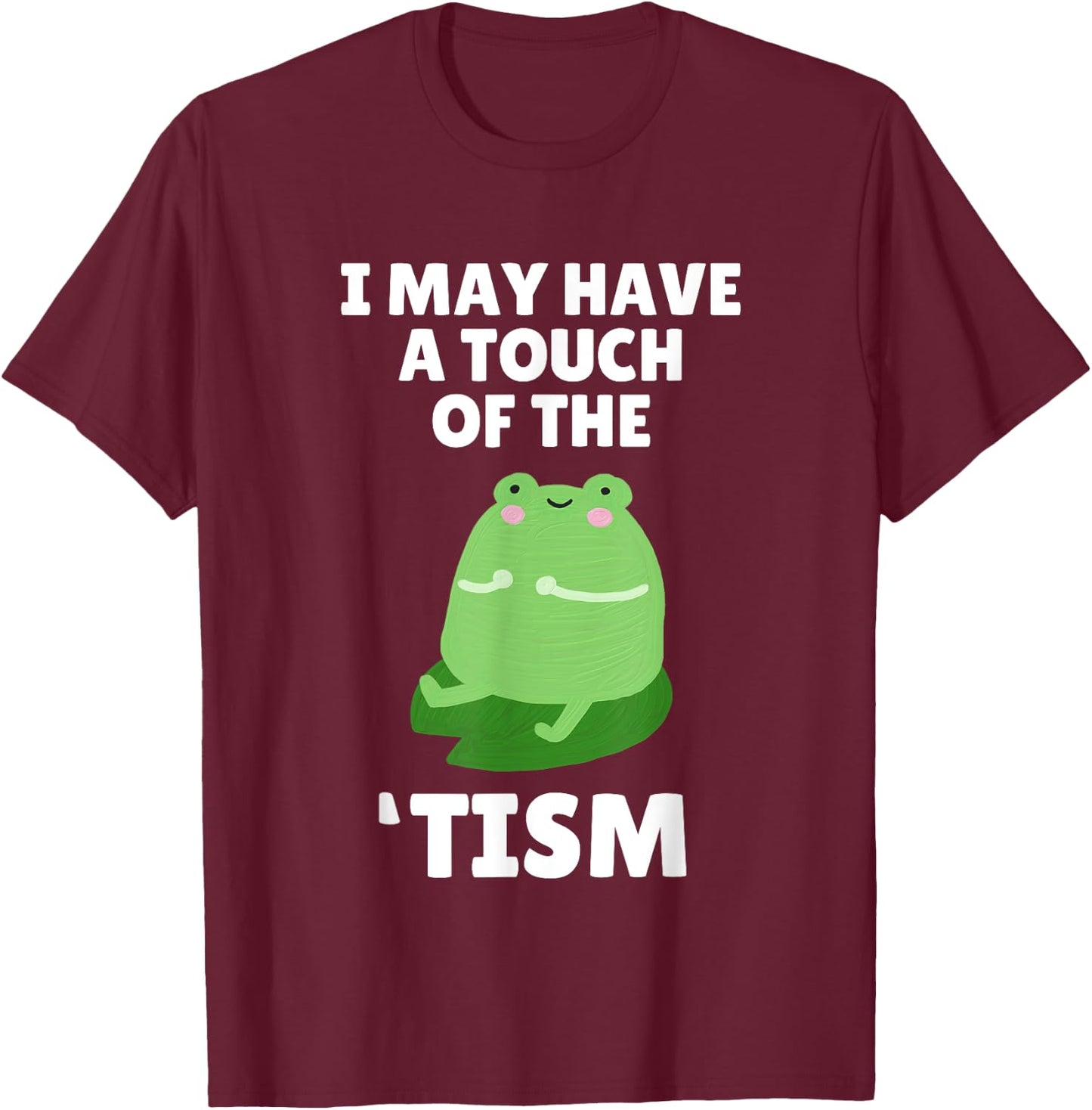 Cute Frog Toad Touch Of The Tism Autism Awareness T-Shirt - T-Shirt | Maroon