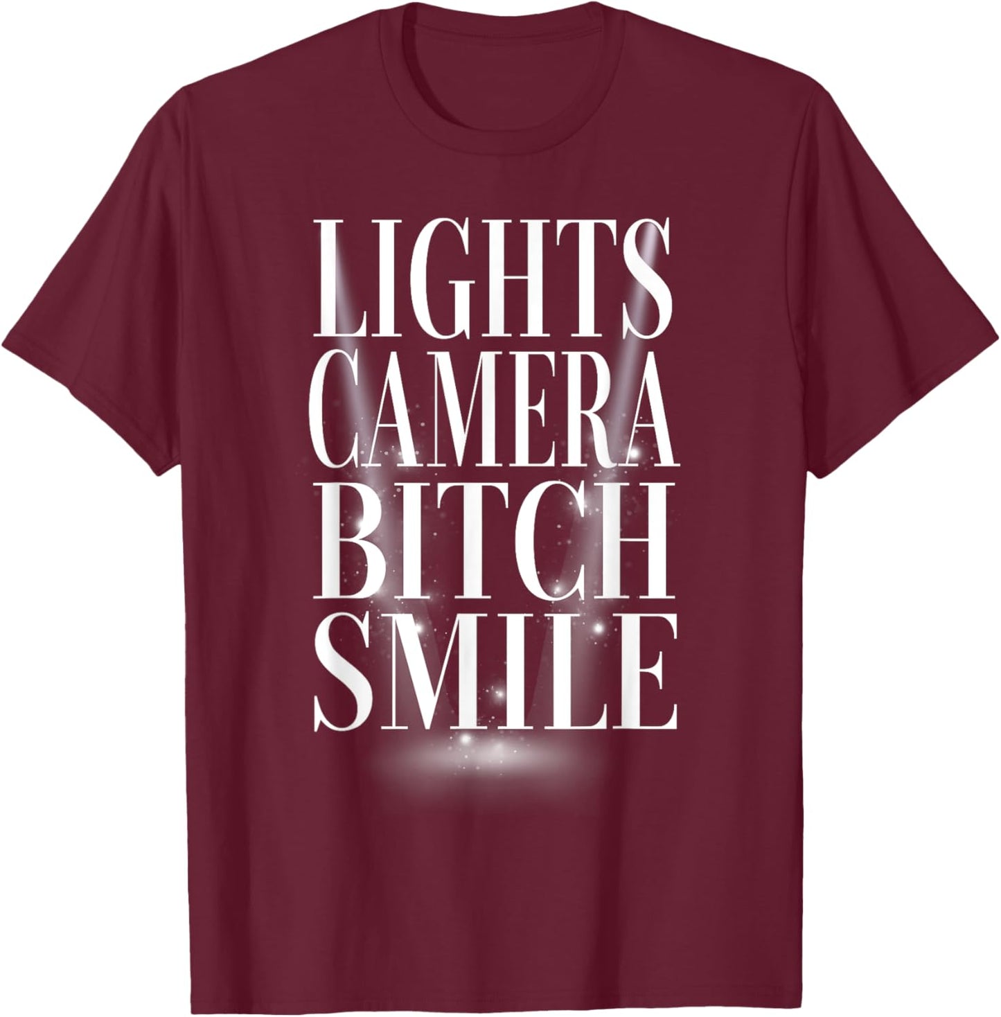 Lights Camera Bitch Smile T-Shirt - T-Shirt | Maroon