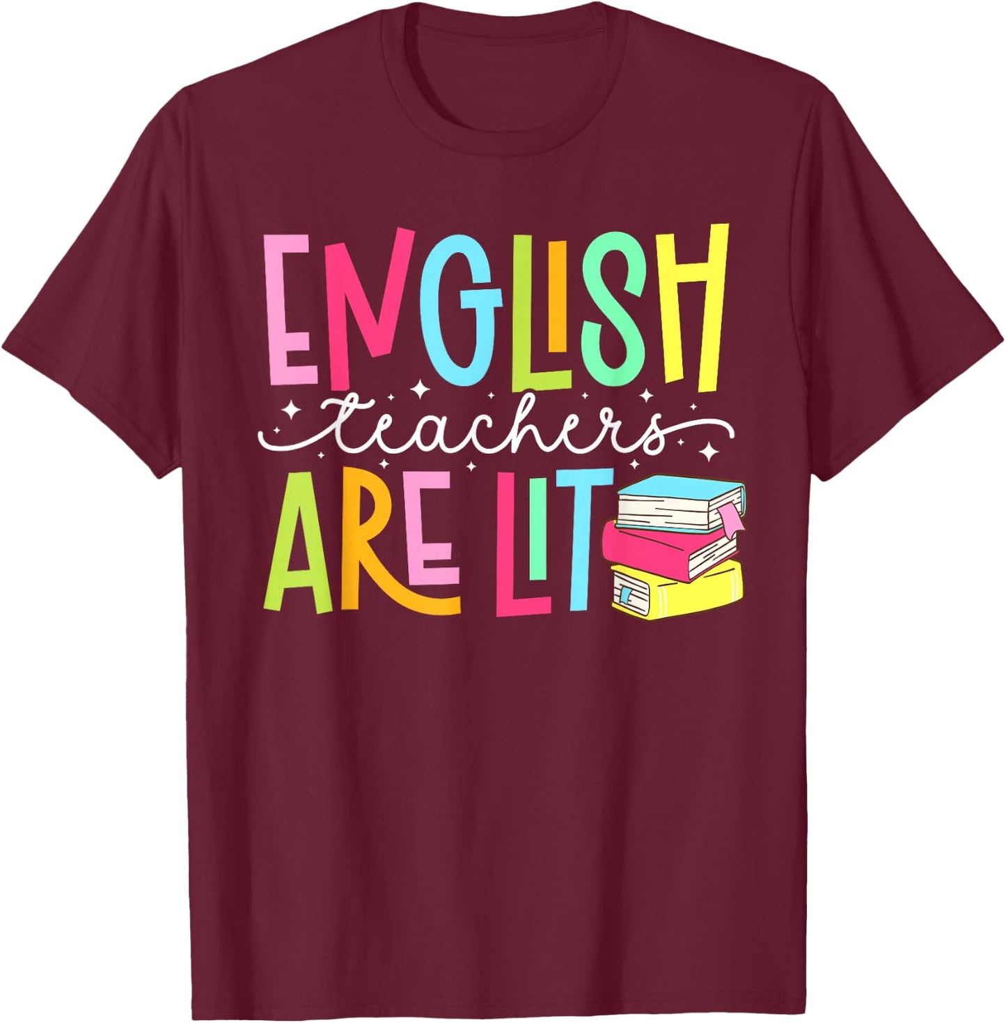 English Teachers are Lit English Teacher English Teaching T-Shirt - T-Shirt | Maroon