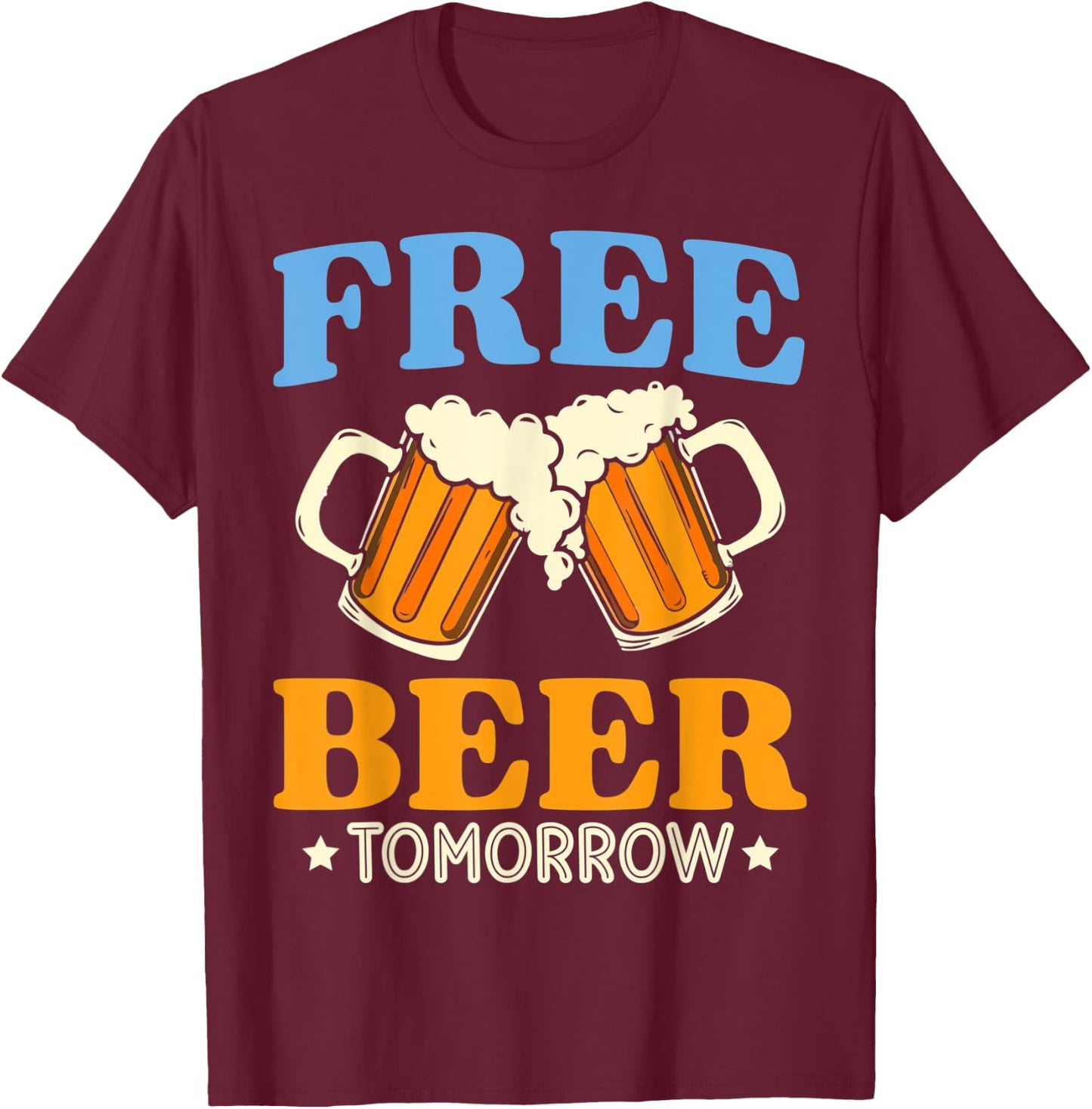 Free Beer Tomorrow Funny Sign Bar Style Drinking T-Shirt - T-Shirt | Maroon