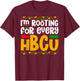 I'm Rooting for Every HBCU Historical Black College Student T-Shirt - T-Shirt | Maroon