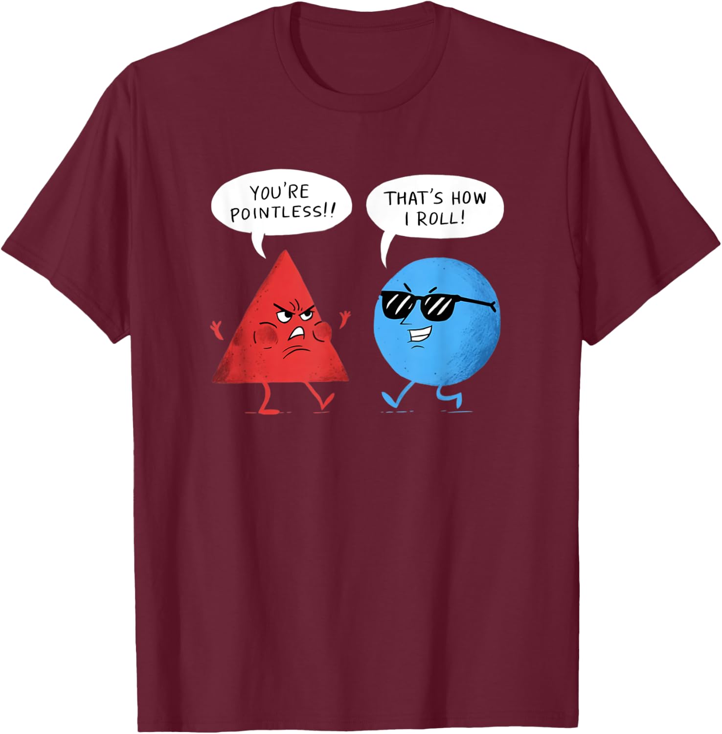 You're Pointless That is How I Roll Funny T-Shirt - T-Shirt | Maroon