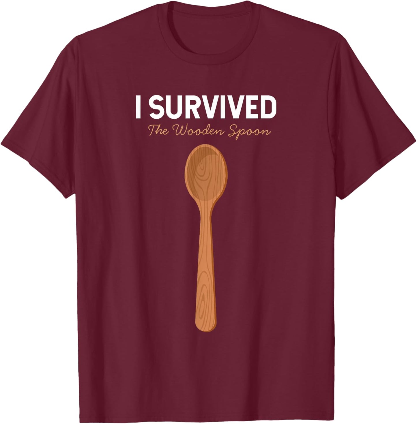 I Survived The Wooden Spoon T-Shirt - T-Shirt | Maroon