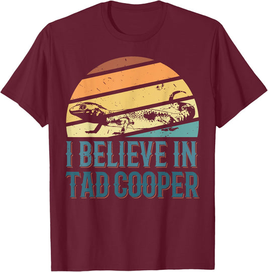 I Believe In Tad Cooper Tad Cooper Fan T-Shirt - T-Shirt | Maroon