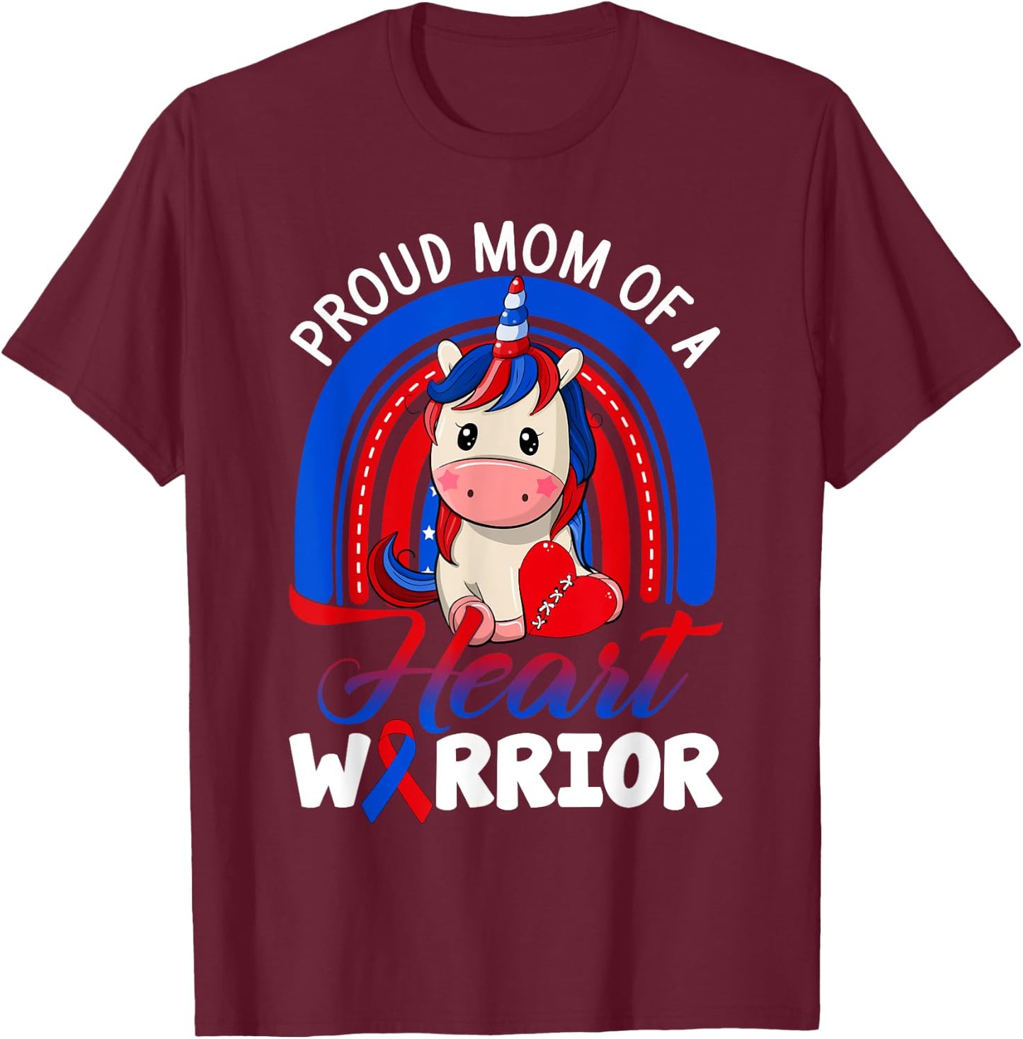 Proud Mom Of A Heart Warrior CHD Awareness Unicorn Rainbow T-Shirt - T-Shirt | Maroon