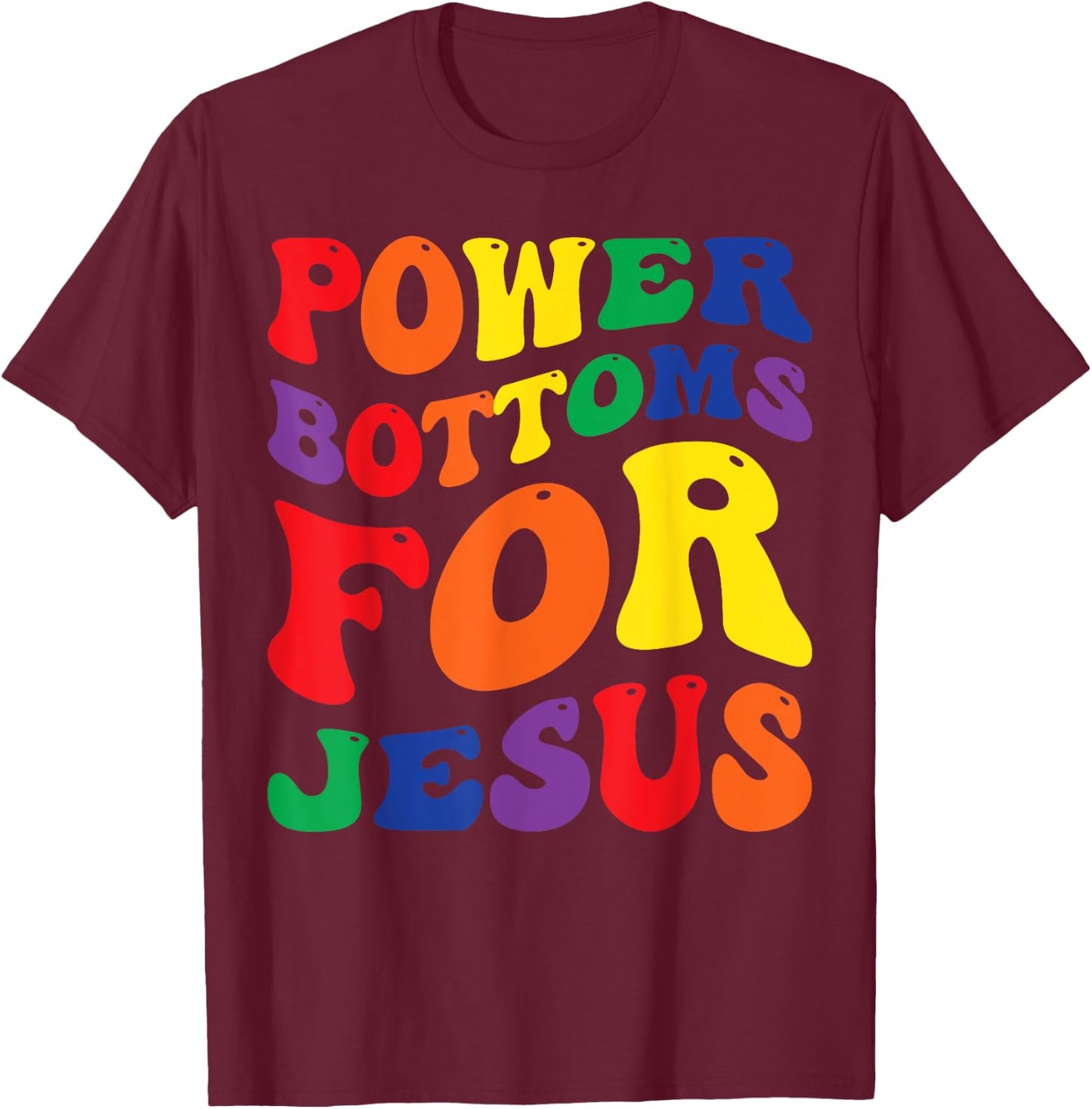 Gay Pride Rainbow Flag Christian Power Bottoms for Jesus T-Shirt - T-Shirt | Maroon