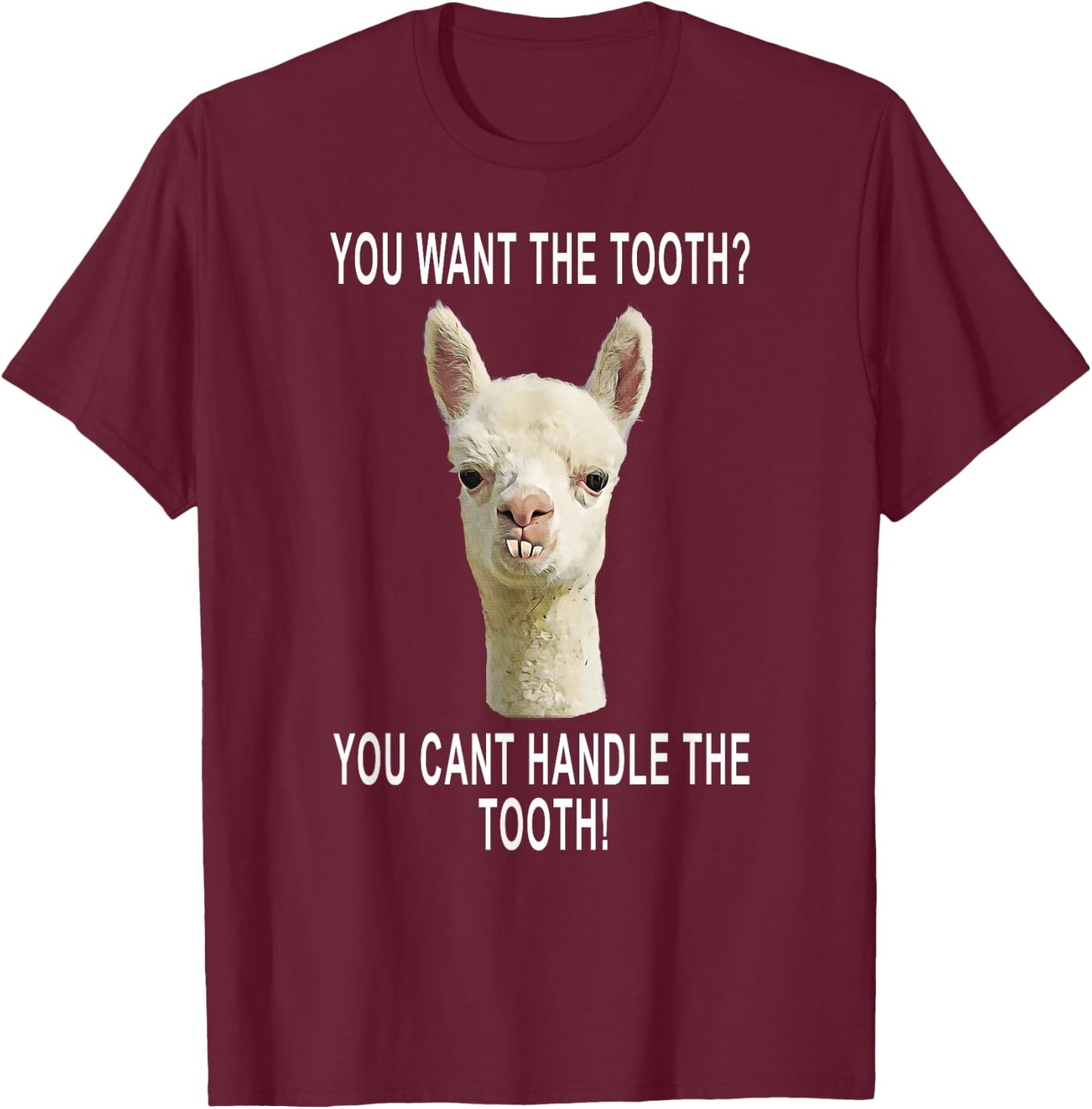 You Can't Handle the Tooth Joke Llama Funny Design T-Shirt - T-Shirt | Maroon