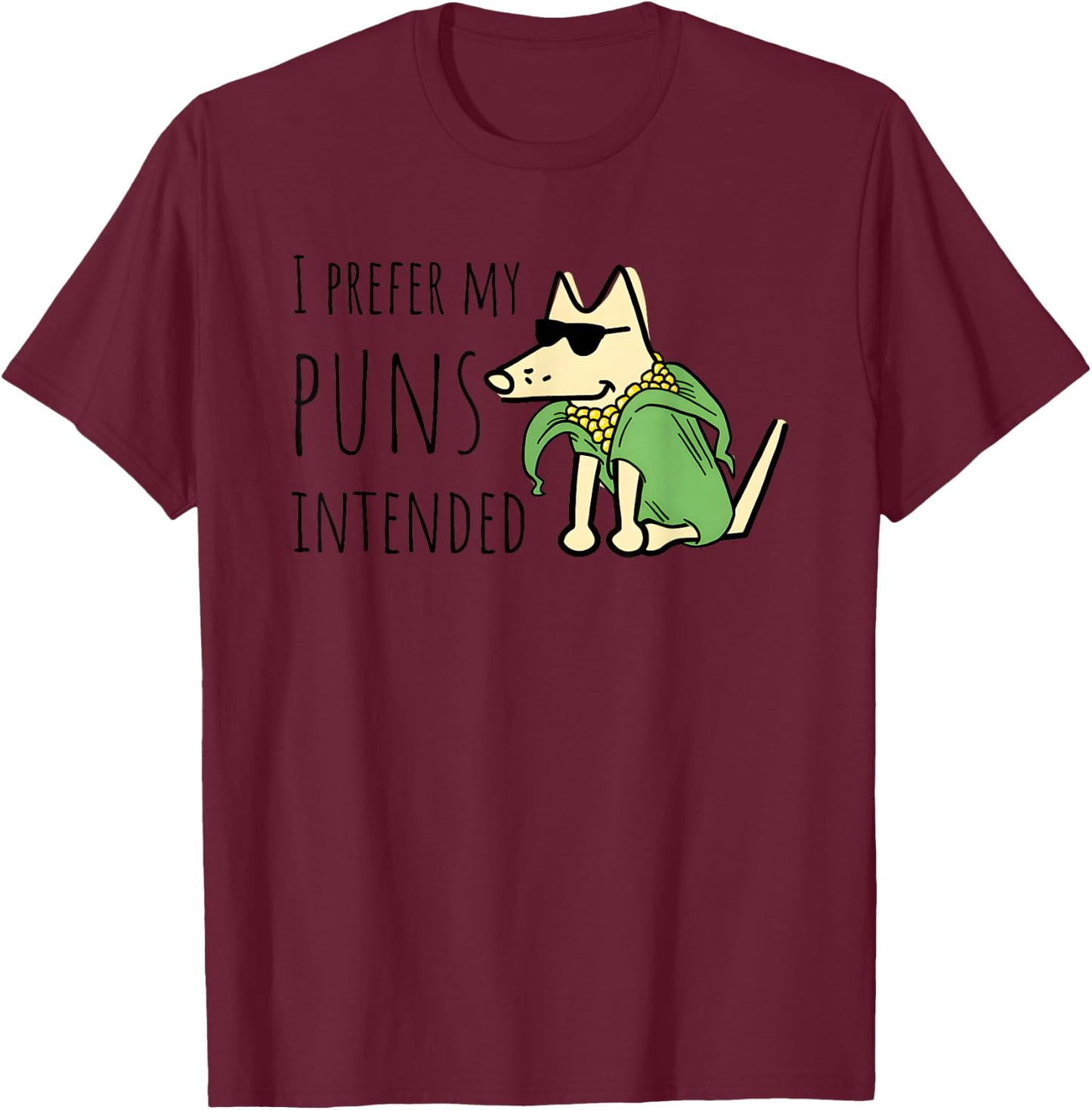 Dog I Prefer My Puns Intended Men Women T-Shirt - T-Shirt | Maroon
