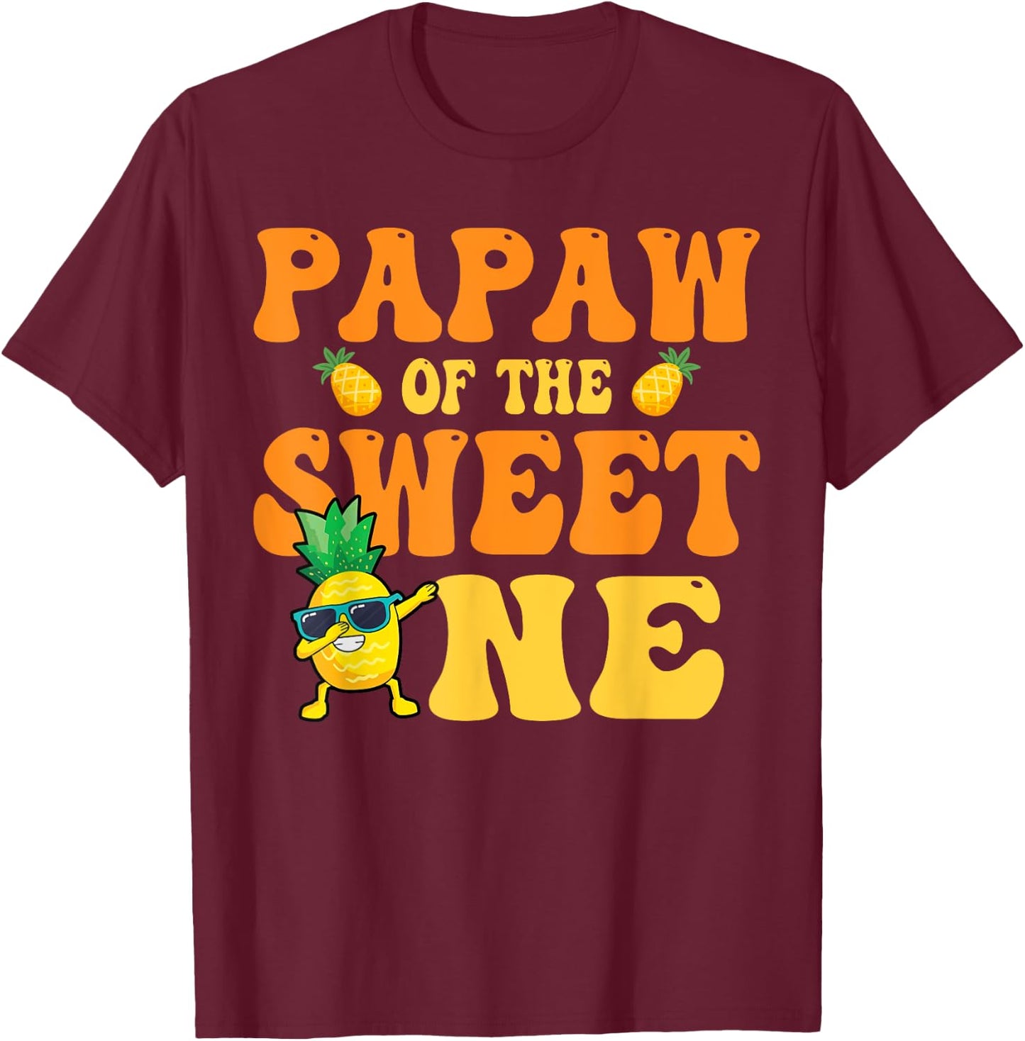 Papaw of the Sweet one 1st Bday Girl Pineapple Matchy Family T-Shirt - T-Shirt | Maroon