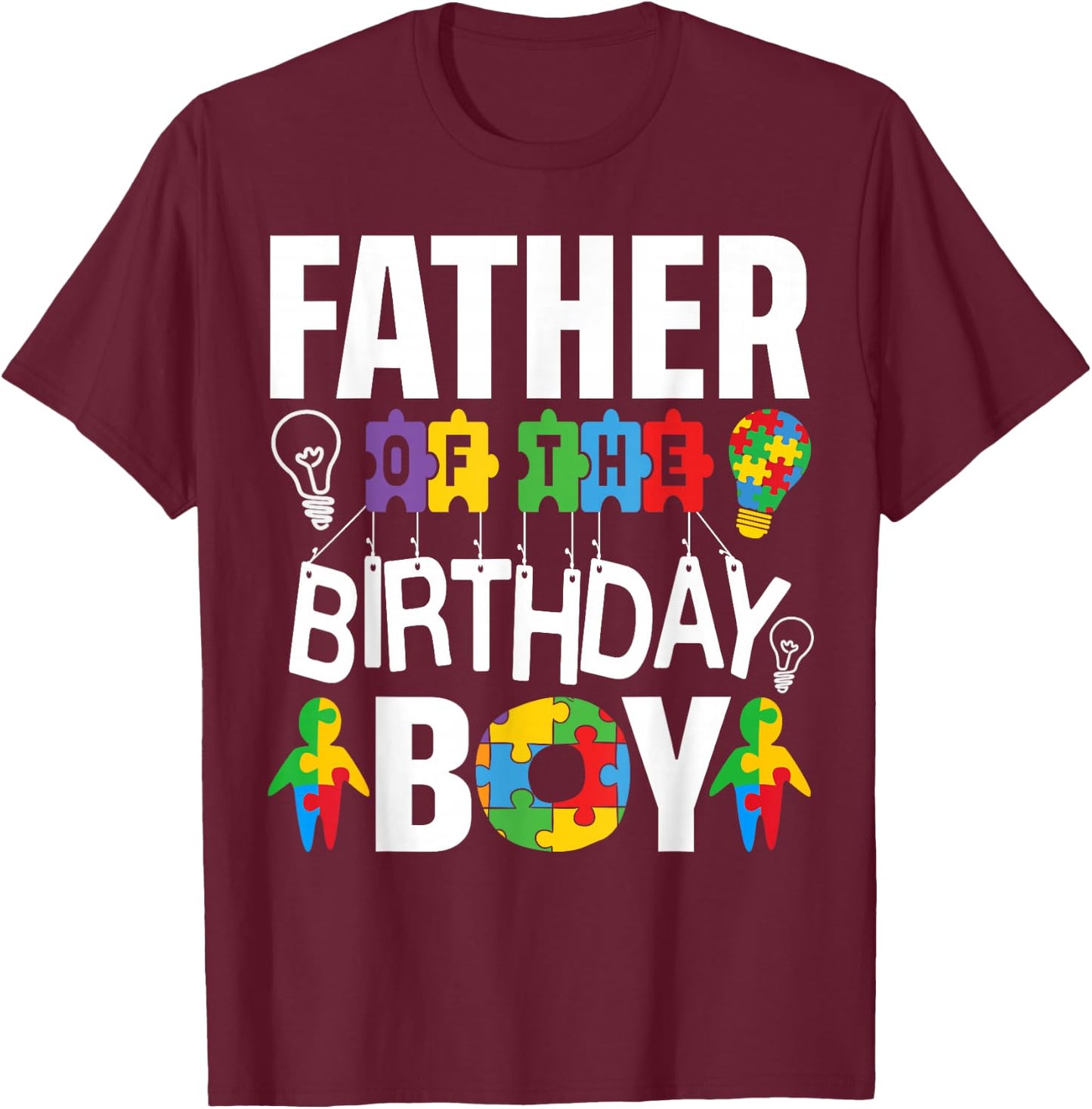 Father Of The Birthday Boy Autism Dad T-Shirt - T-Shirt | Maroon