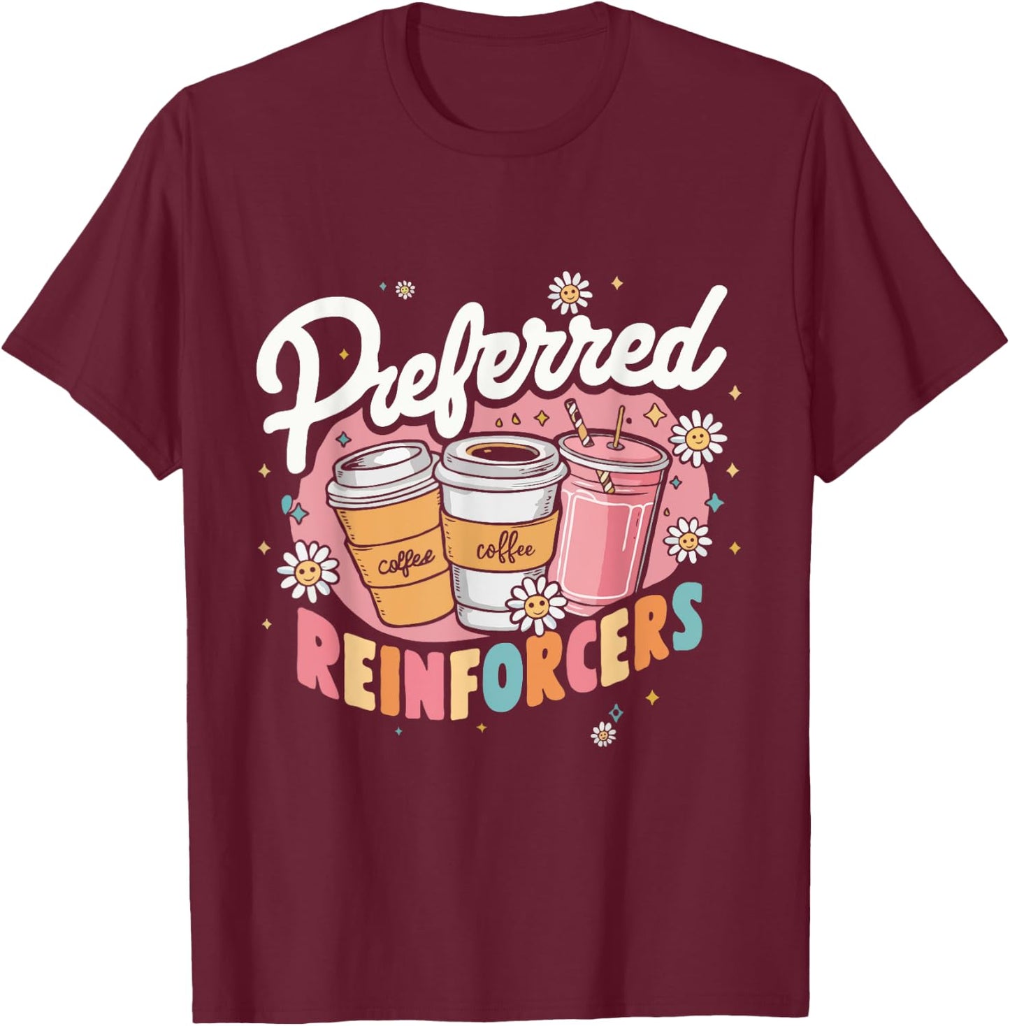 Preferred Reinforcers ABA Therapist ABA Therapy T-Shirt - T-Shirt | Maroon