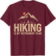 Hiking Is My Retirement Plan Hiking Funny Hiker Retired T-Shirt - T-Shirt | Maroon