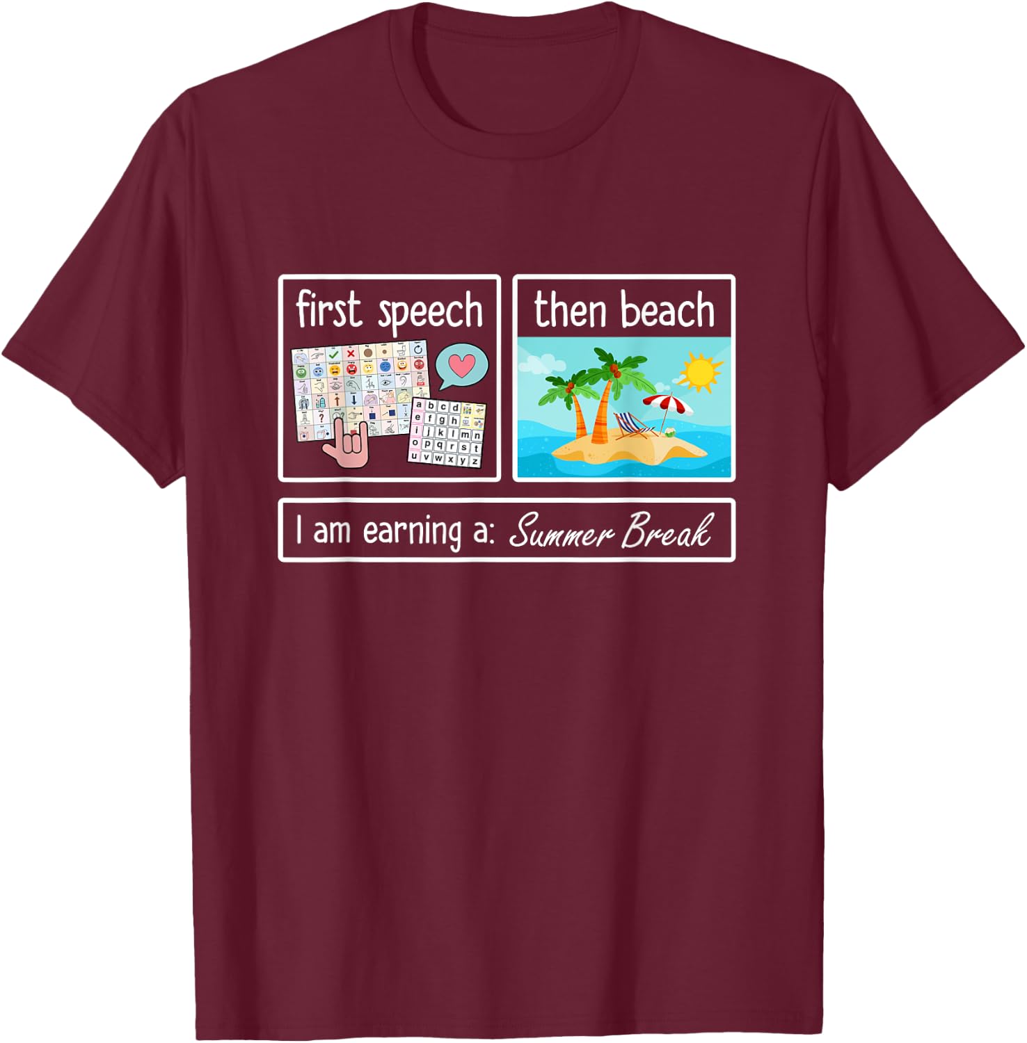 First Speech Then Beach I Am Earning A Summer Break Teacher T-Shirt - T-Shirt | Maroon