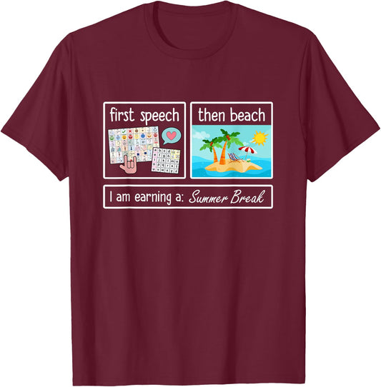 First Speech Then Beach I Am Earning A Summer Break Teacher T-Shirt - T-Shirt | Maroon