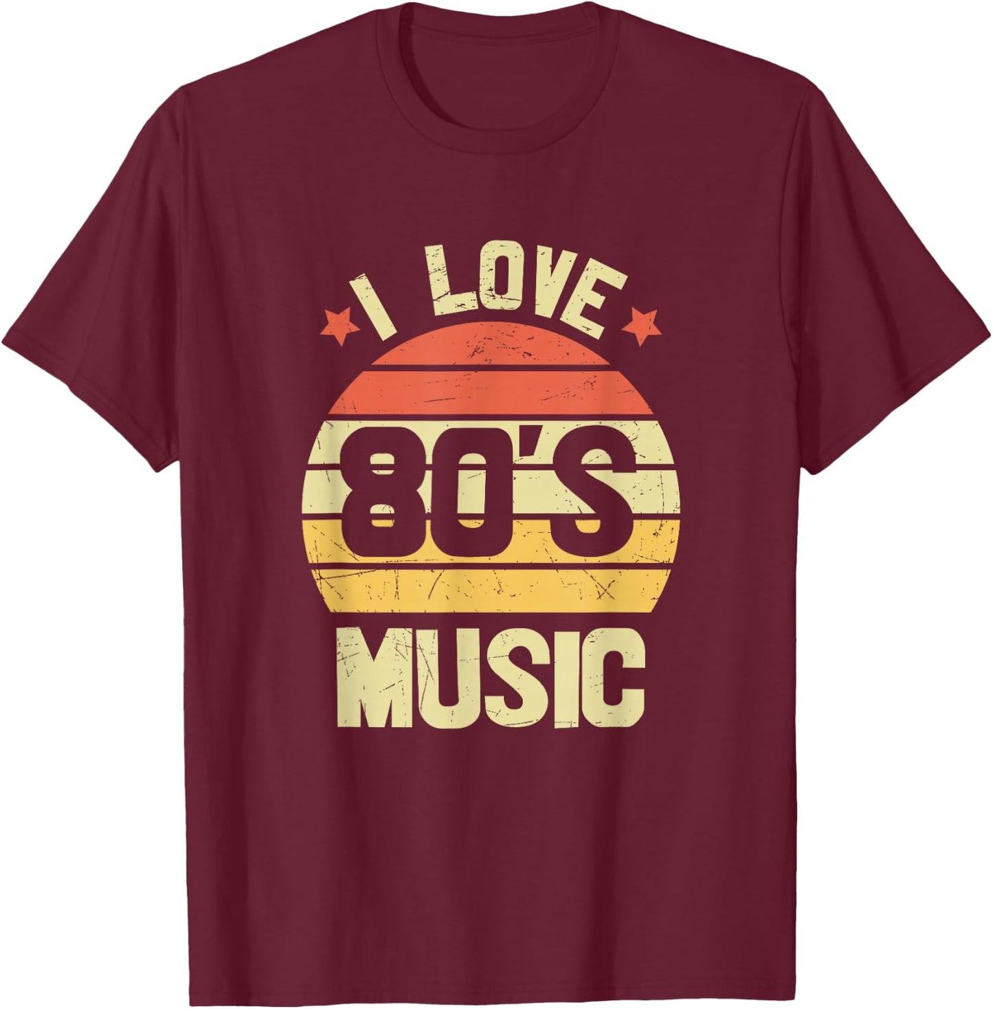I Love 80's Music - Fun I Love 80s Music Vintage Retro T-Shirt - T-Shirt | Maroon