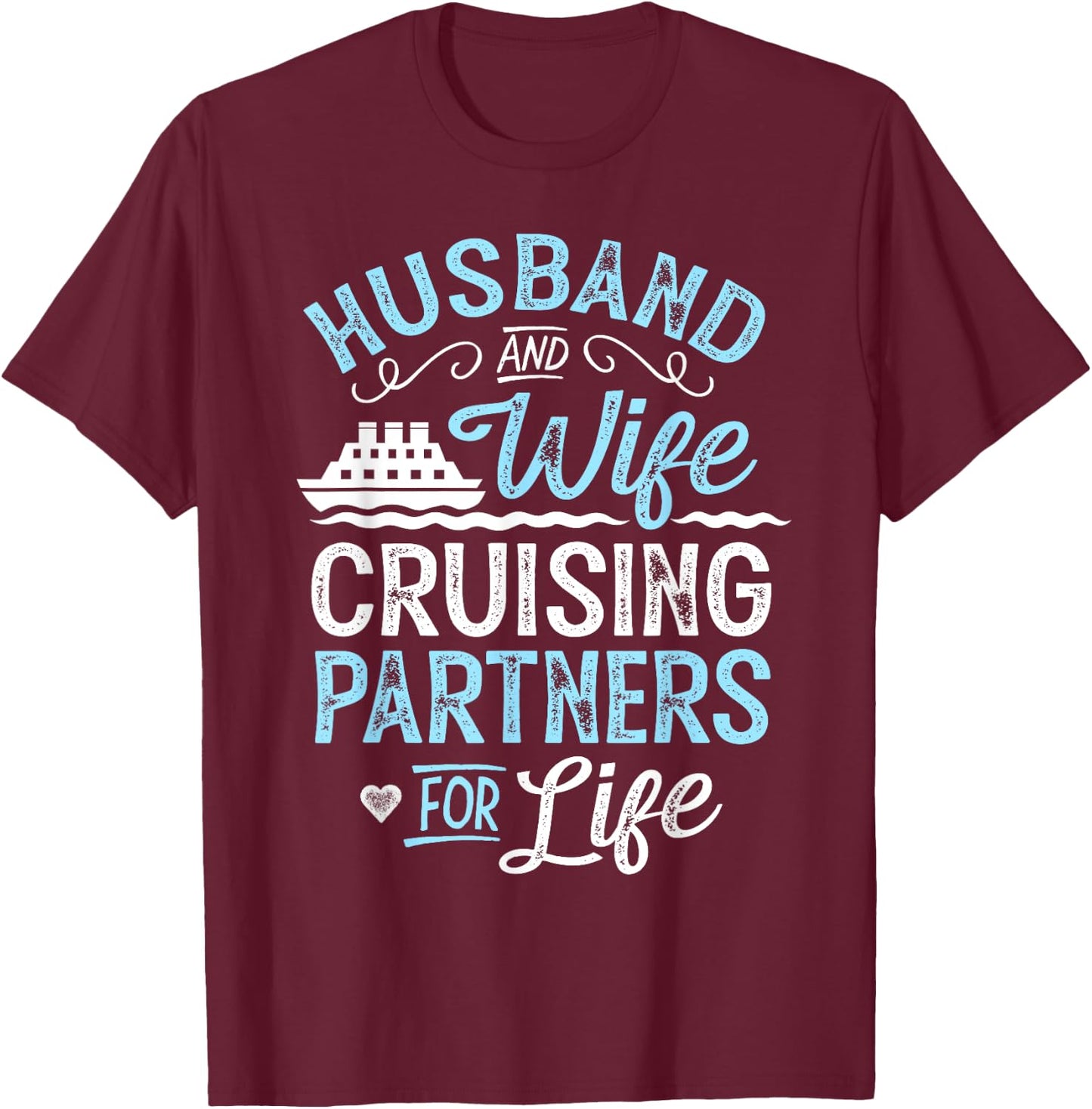 Cruise Ship Gift Husband and Wife Cruising Partners for Life T-Shirt - T-Shirt | Maroon