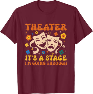 Theater It's A Stage I'm Going Through Musical Theater Arts T-Shirt - T-Shirt | Maroon