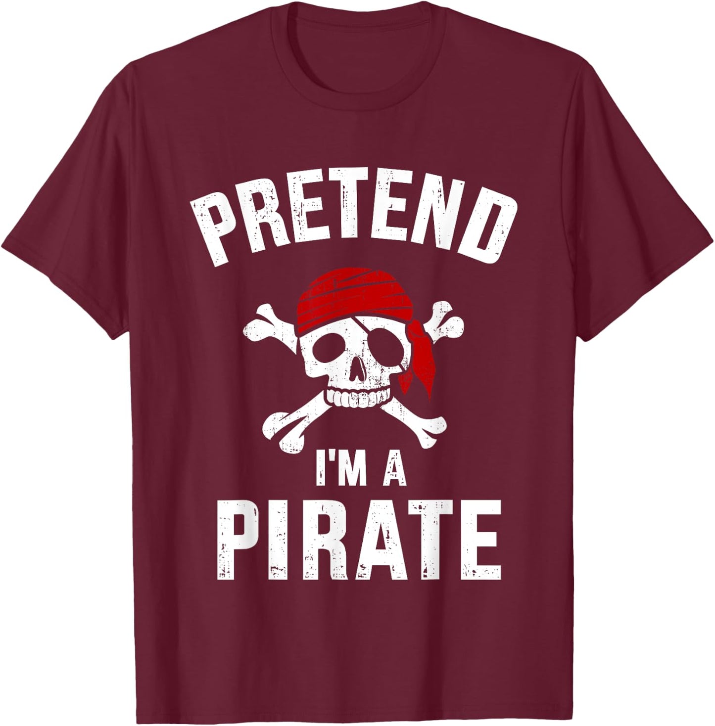 Pretend I'm a pirate funny lazy easy DIY halloween costume T-Shirt - T-Shirt | Maroon