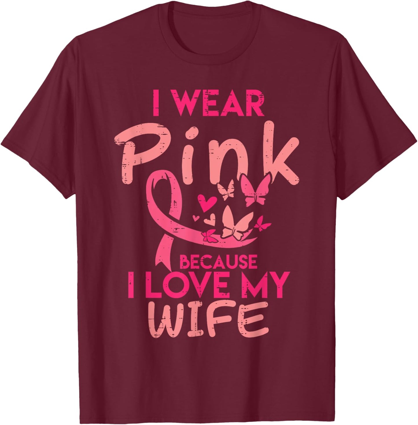 Wear Pink I Love My Wife Husband Breast Cancer Awareness Men T-Shirt - T-Shirt | Maroon