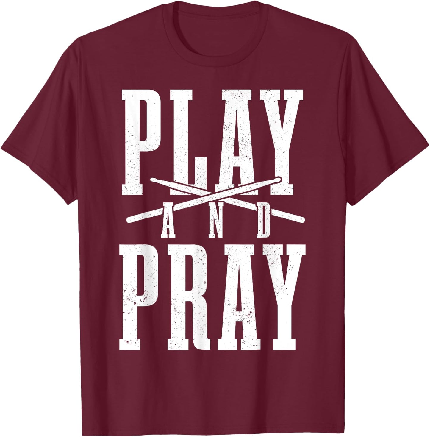 Christian Drummer Play & Pray Drumming Drums T-Shirt - T-Shirt | Maroon