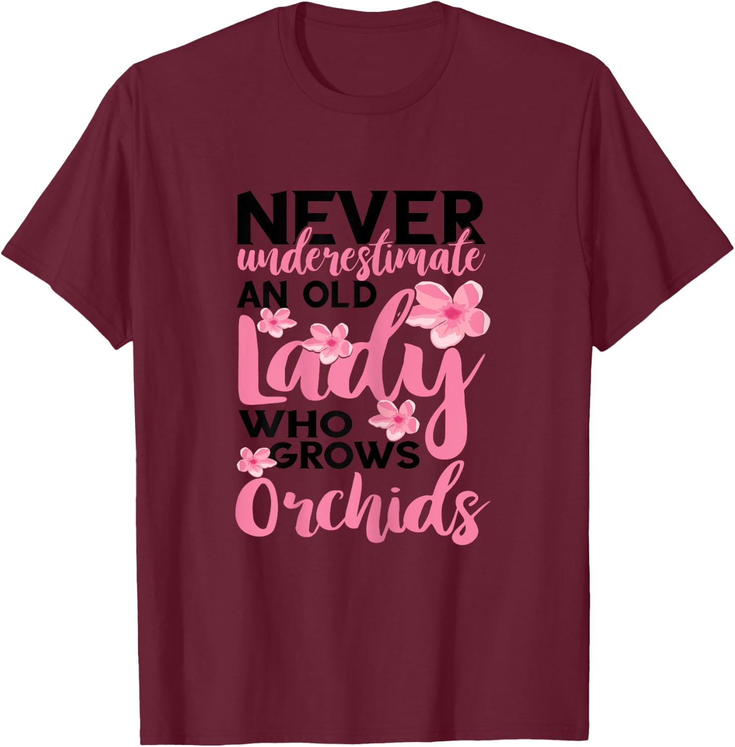 Orchid Gardening Never Underestimate An Old Lady Gardener T-Shirt - T-Shirt | Maroon