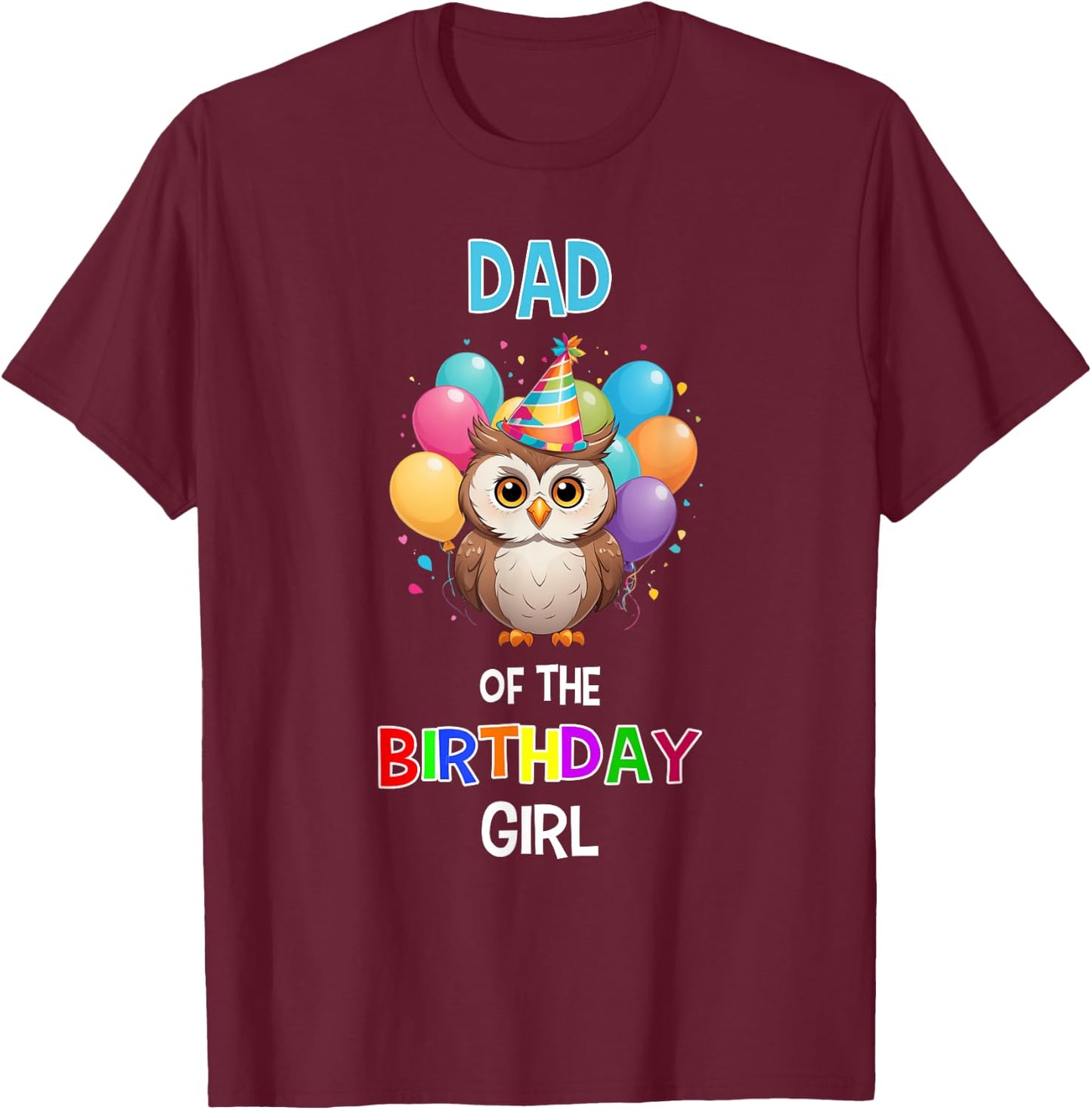 Owl Dad Birthday Party Dad of the Birthday Girl Owl T-Shirt - T-Shirt | Maroon