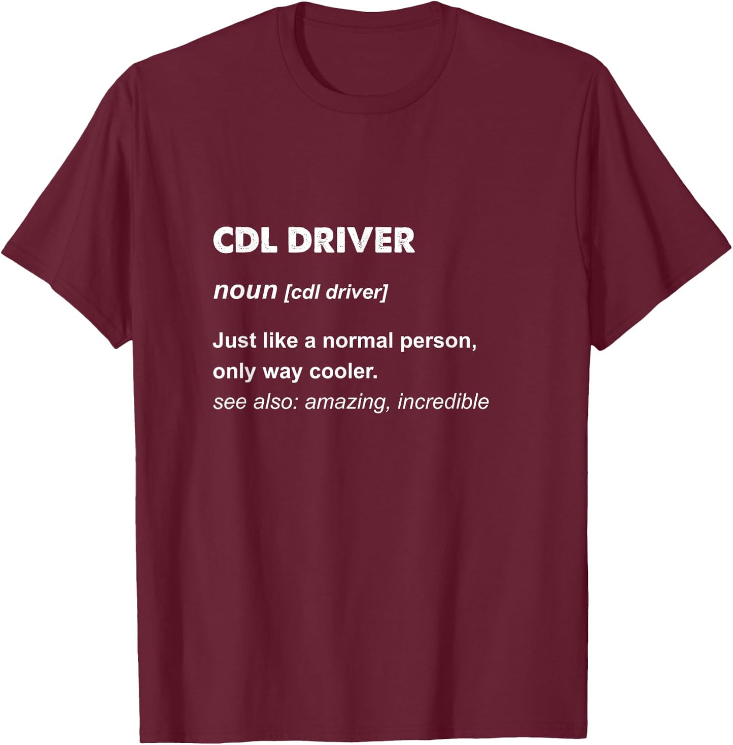 Cdl Driver T-Shirt - T-Shirt | Maroon