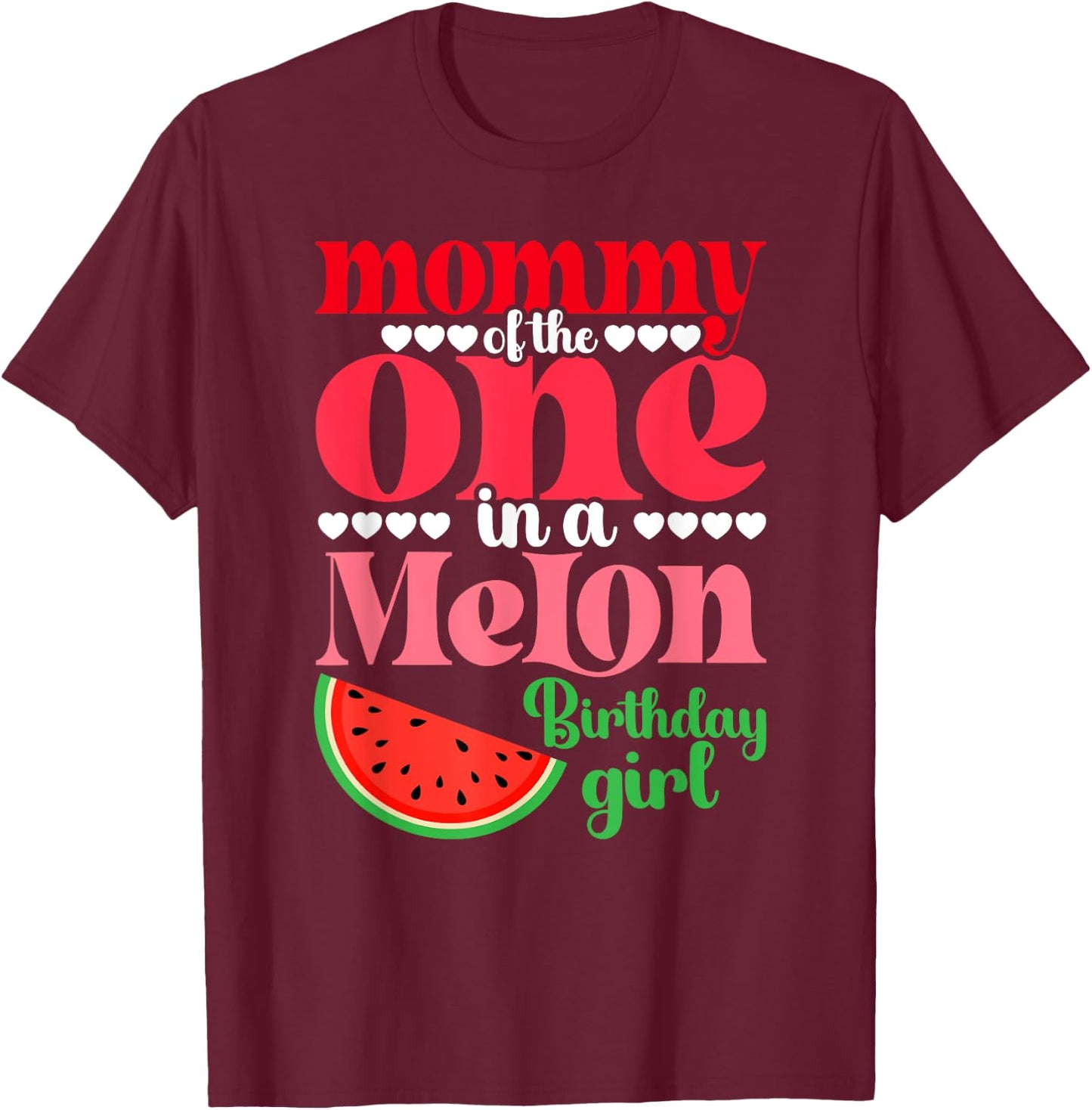 Mommy of the One In A Melon Birthday Girl Watermelon First T-Shirt - T-Shirt | Maroon