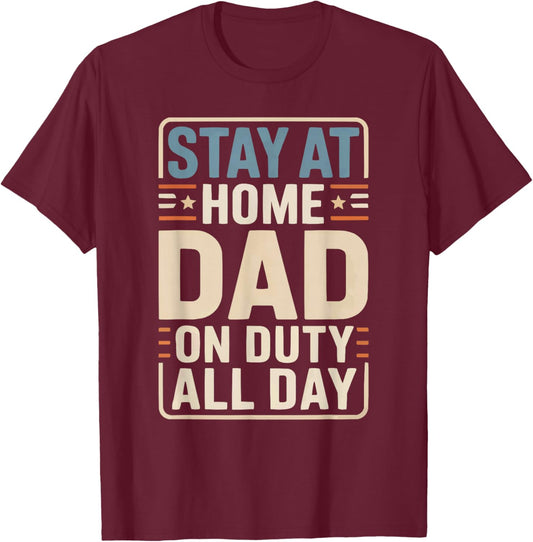 Stay At Home Dad Best Daddy Ever Papa Fathers Day T-Shirt - T-Shirt | Maroon