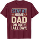 Stay At Home Dad Best Daddy Ever Papa Fathers Day T-Shirt - T-Shirt | Maroon