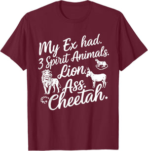 My Ex Has Three Spirit Animals Lion Ass Cheetah Men Women T-Shirt - T-Shirt | Maroon