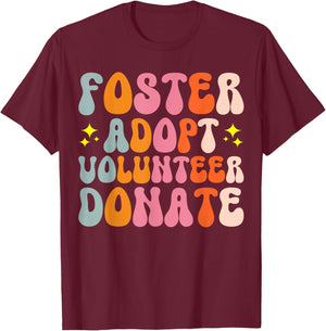 Foster Adopt Volunteer Donate T-Shirt - T-Shirt | Maroon