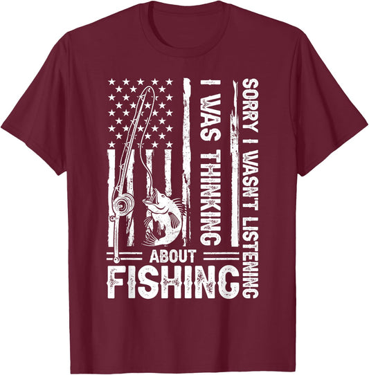 Sorry I Wasn't Listening I Was Thinking About Fishing T-Shirt - T-Shirt | Maroon